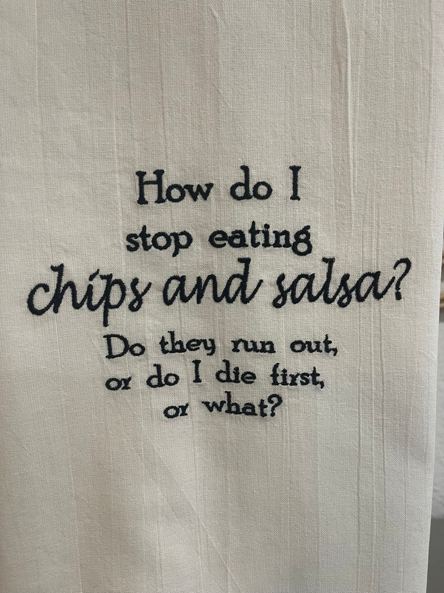 How Do I Stop Eating Chips and Salsa? Embroidered Towel