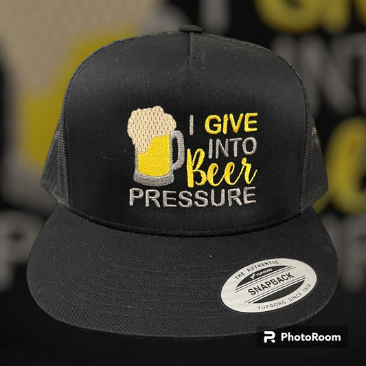 I Give Into Beer Pressure Embroidered Hat.