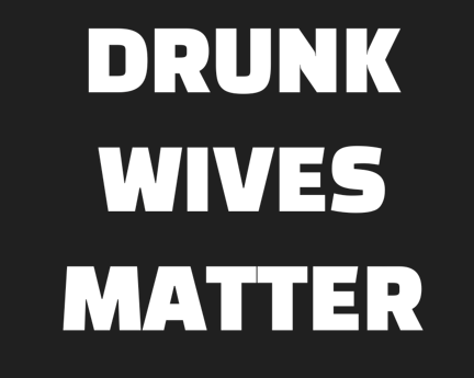 Drunk Wives Matter Coozie