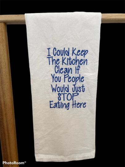 I could keep this kitchen clean if, embroidered tea towel