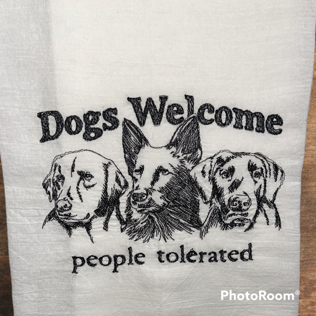 Dogs Welcome People Tolerated Embroidered Kitchen Towel