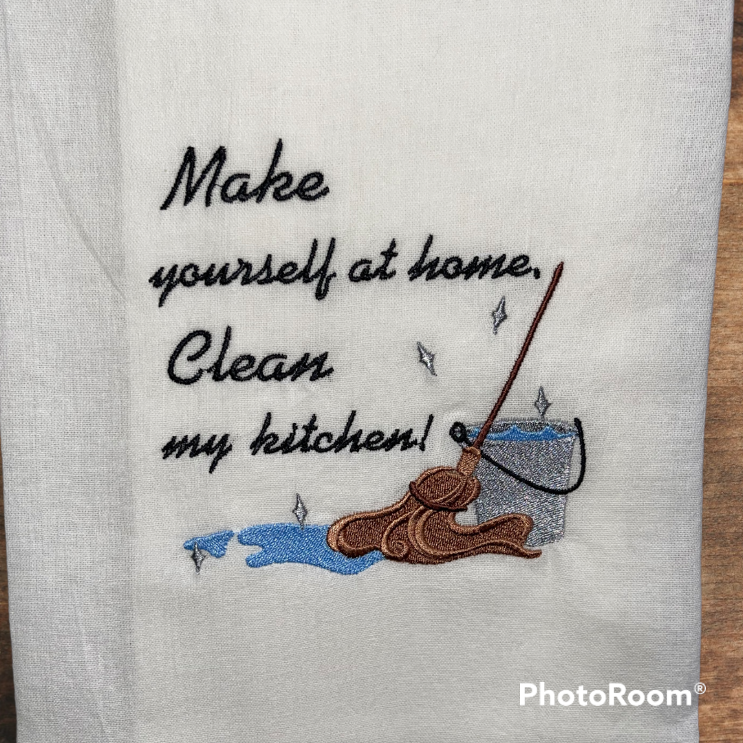 Make Yourself at Home, Clean my Kitchen Embroidered Kitchen Towel