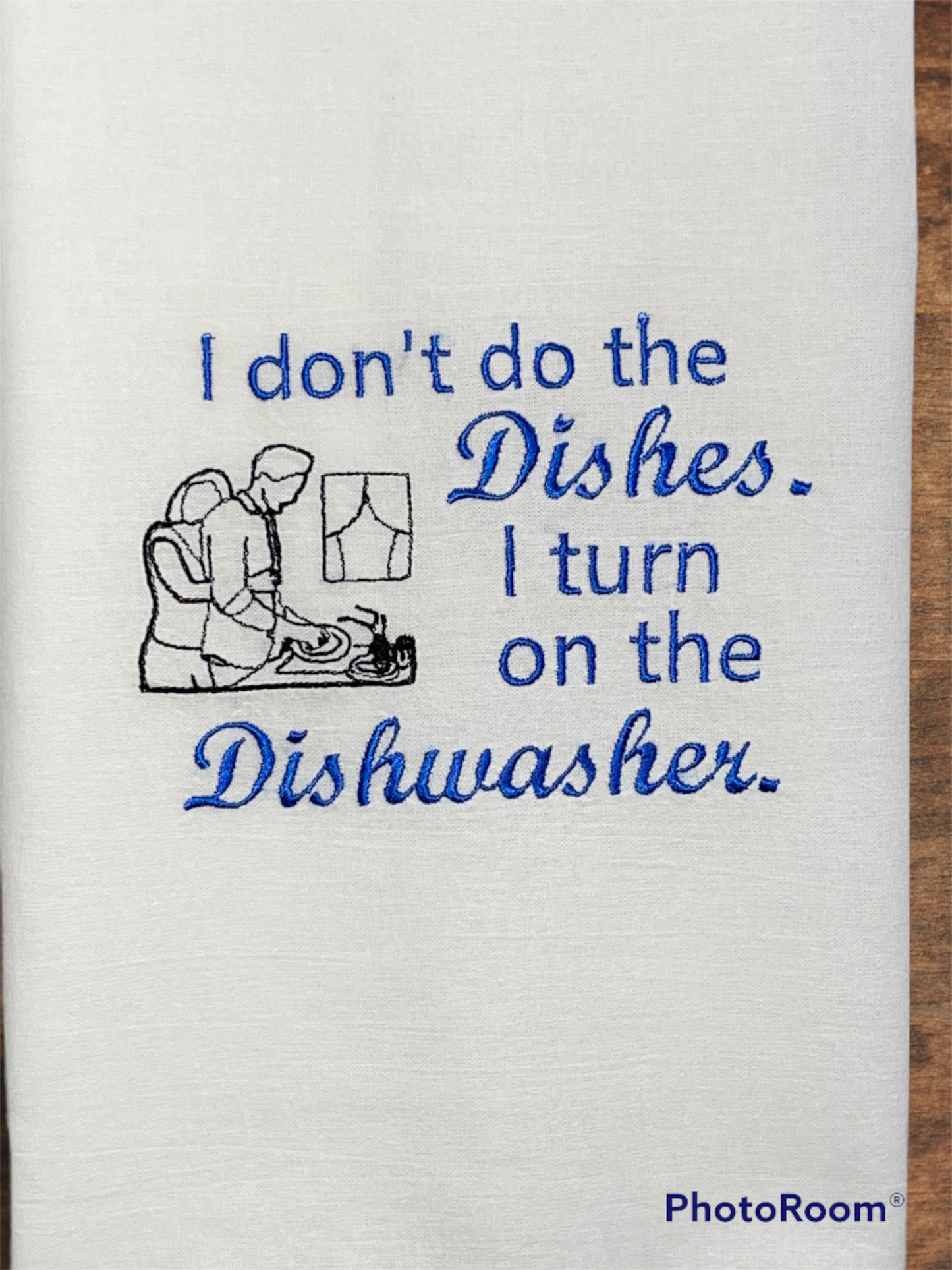 I don't do the dishes, I turn on the Dishwasher Embroidered Towel