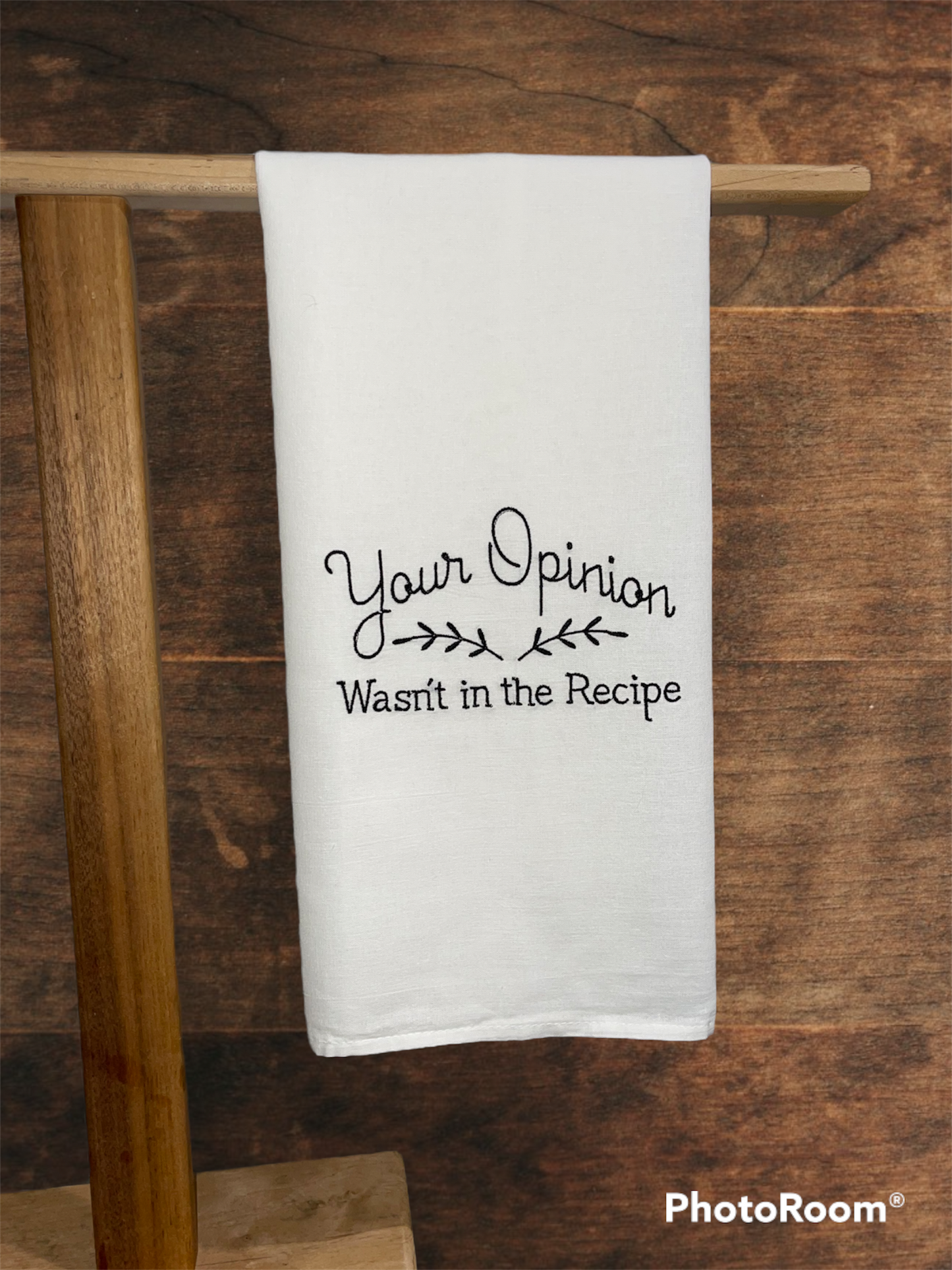 Your Opinion Wasn't In the Recipe Embroidered Towel