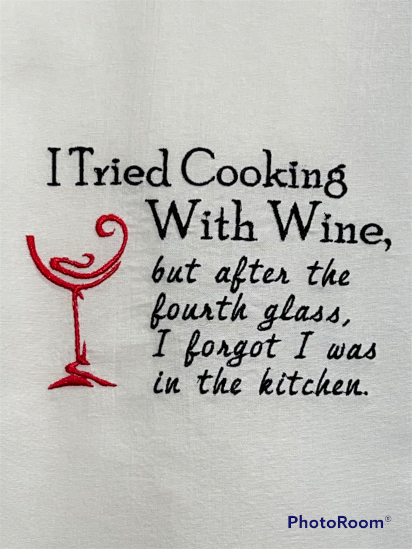 I Tried Cooking with Wine Embroidered Towel