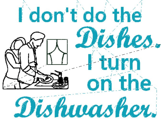 Digital Embroidery Pattern "I turn on the dishwasher"