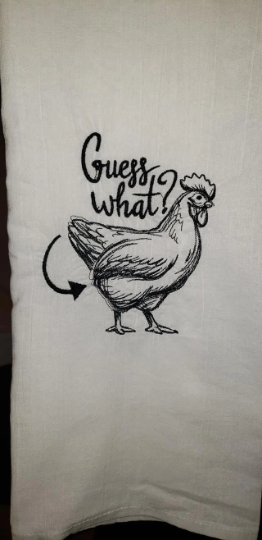 Guess What, Chicken Butt Embroidered Kitchen Towel