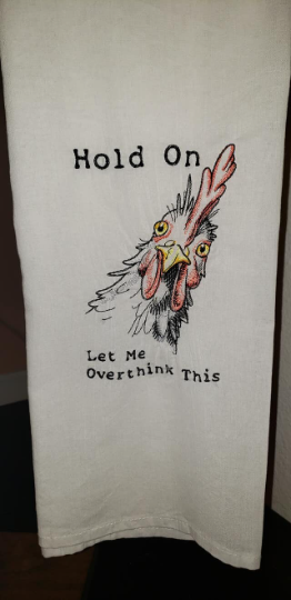 Hold On, Let Me Overthink This Embroidered Kitchen Towel