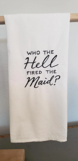 Who the Hell Fired the Maid Embroidered Towel