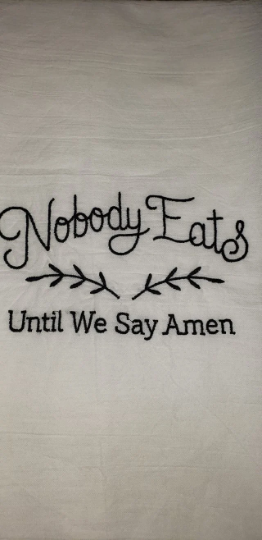 Nobody Eats Until We Say Amen Embroidered Towel