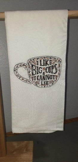 I Like Big Cups and I Cannot Lie Embroidered Towel