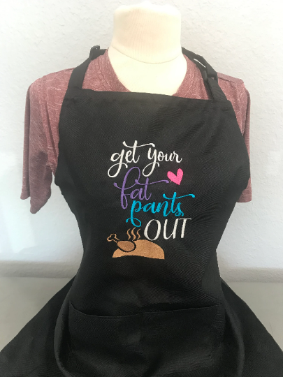 Get Your Fat Pants Out Embroidered Apron