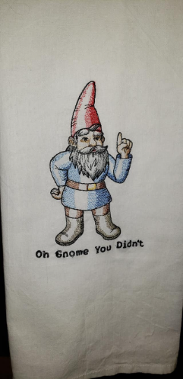 Oh Gnome You Didn't Embroidered Towel