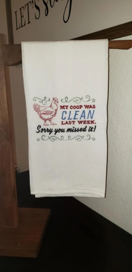 My Coop Was Clean Embroidered Kitchen Towel